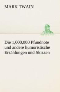 Die 1,000,000 Pfundnote Und Andere Humoristische Erzahlungen Und Skizzen