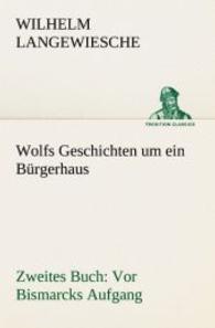 Wolfs Geschichten Um Ein Burgerhaus - Zweites Buch : VOR Bismarcks Aufgang
