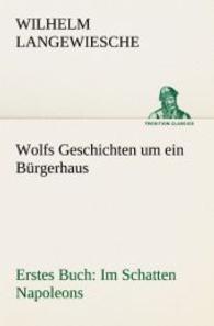 Wolfs Geschichten um ein Bürgerhaus - Erstes Buch : Im Schatten Napoleons