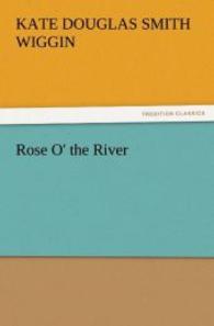 Rose O' the River （2011. 96 S. 203 mm）