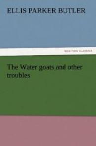 The Water goats and other troubles （2011. 56 S. 203 mm）