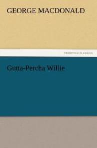 Gutta-Percha Willie （2011. 152 S. 203 mm）