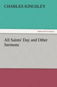 All Saints' Day and Other Sermons （2011. 320 S. 203 mm）