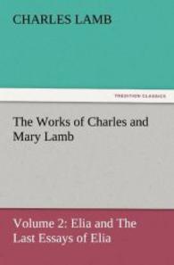 The Works of Charles and Mary Lamb : Volume 2: Elia and The Last Essays of Elia （2011. 596 S. 203 mm）