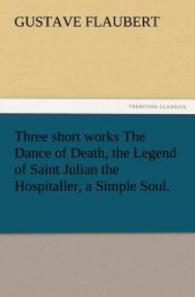 Three Short Works the Dance of Death, the Legend of Saint Julian the Hospitaller, a Simple Soul.