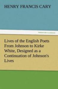 Lives of the English Poets From Johnson to Kirke White, Designed as a Continuation of Johnson's Lives （2011. 272 S. 203 mm）