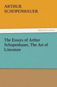The Essays of Arthur Schopenhauer, The Art of Literature （2011. 108 S. 203 mm）