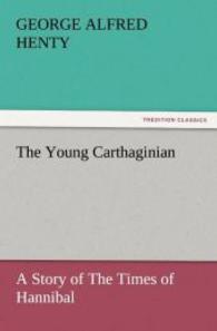 The Young Carthaginian : A Story of The Times of Hannibal （2011. 324 S. 203 mm）