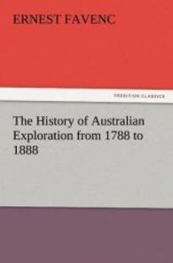 The History of Australian Exploration from 1788 to 1888 （2011. 544 S. 203 mm）