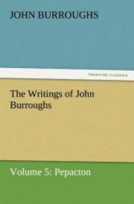 The Writings of John Burroughs : Volume 5: Pepacton （2011. 196 S. 203 mm）