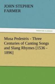 Musa Pedestris - Three Centuries of Canting Songs and Slang Rhymes [1536 - 1896] （2011. 196 S. 203 mm）