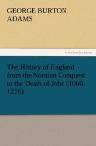 The History of England from the Norman Conquest to the Death of John (1066-1216) （2011. 468 S. 203 mm）