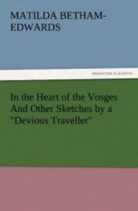In the Heart of the Vosges And Other Sketches by a "Devious Traveller" （2011. 180 S. 203 mm）
