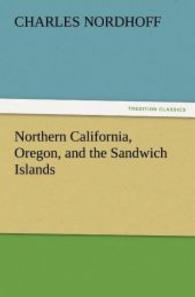 Northern California, Oregon, and the Sandwich Islands （2011. 328 S. 203 mm）