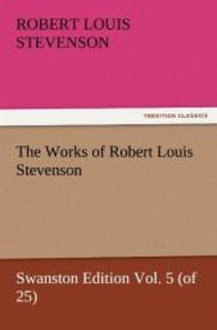 The Works of Robert Louis Stevenson : Swanston Edition Vol. 5 (of 25) （2011. 288 S. 203 mm）