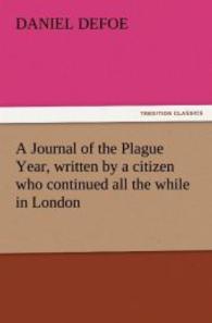 A Journal of the Plague Year, Written by a Citizen Who Continued All the While in London