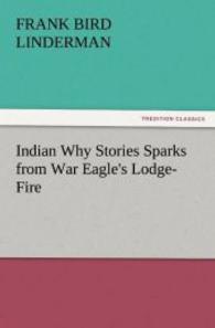 Indian Why Stories Sparks from War Eagle's Lodge-Fire （2011. 84 S. 203 mm）