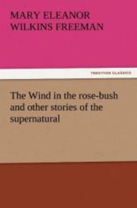 The Wind in the rose-bush and other stories of the supernatural （2011. 124 S. 203 mm）