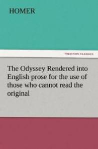 The Odyssey Rendered into English prose for the use of those who cannot read the original （2011. 308 S. 203 mm）