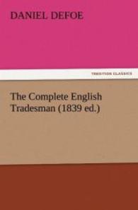 The Complete English Tradesman (1839 ed.) （2011. 308 S. 203 mm）