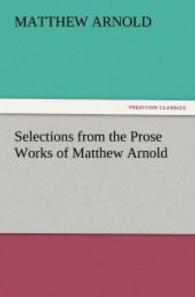 Selections from the Prose Works of Matthew Arnold （2011. 320 S. 203 mm）