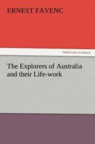 The Explorers of Australia and their Life-work （2011. 332 S. 203 mm）