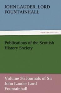 Publications of the Scottish History Society Vol.36 : Journals of Sir John Lauder Lord Fountainhall （2011. 436 S. 203 mm）