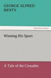 Winning His Spurs : A Tale of the Crusades （2011. 252 S. 203 mm）