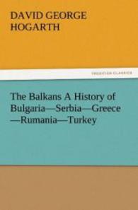 The Balkans A History of Bulgaria Serbia Greece Rumania Turkey （2011. 328 S. 203 mm）