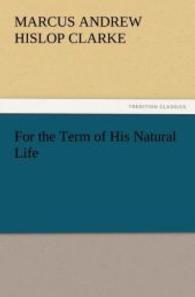 For the Term of His Natural Life （2011. 580 S. 203 mm）