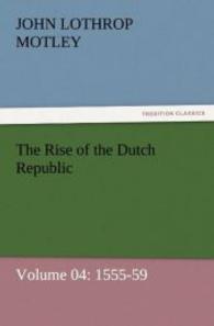 The Rise of the Dutch Republic - Volume 04: 1555-59 （2011. 80 S. 203 mm）