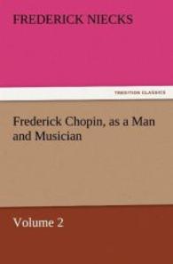 Frederick Chopin, as a Man and Musician - Volume 2 （2011. 436 S. 203 mm）