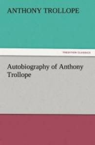 Autobiography of Anthony Trollope （2011. 260 S. 203 mm）