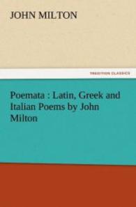 Poemata : Latin, Greek and Italian Poems by John Milton （2011. 96 S. 203 mm）