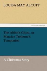 The Abbot's Ghost, or Maurice Treherne's Temptation A Christmas Story （2011. 84 S. 203 mm）