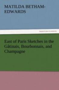 East of Paris Sketches in the Gâtinais, Bourbonnais, and Champagne （2011. 132 S. 203 mm）