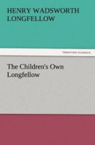 The Children's Own Longfellow （2011. 80 S. 203 mm）