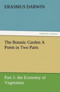The Botanic Garden A Poem in Two Parts. Part 1: the Economy of Vegetation （2011. 404 S. 203 mm）