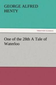 One of the 28th A Tale of Waterloo （2011. 316 S. 203 mm）