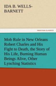 Mob Rule in New Orleans Robert Charles and His Fight to Death, the Story of His Life, Burning Human Beings Alive, Other （2011. 72 S. 203 mm）