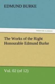 The Works of the Right Honourable Edmund Burke, Vol. 02 (of 12) （2011. 420 S. 203 mm）
