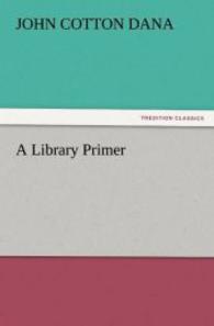 A Library Primer （2011. 140 S. 203 mm）