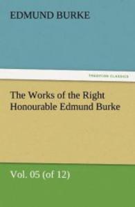 The Works of the Right Honourable Edmund Burke, Vol. 05 (of 12) （2011. 376 S. 203 mm）