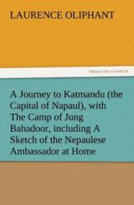 A Journey to Katmandu (the Capital of Napaul), with The Camp of Jung Bahadoor, including A Sketch of the Nepaulese Ambas （2011. 160 S. 203 mm）