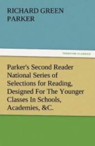 Parker's Second Reader National Series of Selections for Reading, Designed For The Younger Classes In Schools, Academies （2011. 160 S. 203 mm）