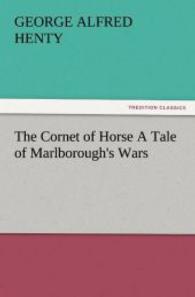 The Cornet of Horse A Tale of Marlborough's Wars （2011. 312 S. 203 mm）