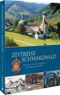 Zeitreise Schwarzwald : Menschen, Orte und Ereignisse, die Geschichte schrieben （2022. 128 S. 24.0 cm）