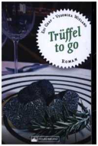 Trüffel to go : Roman （2022. 272 S. 19 cm）
