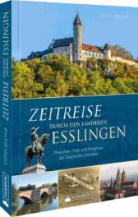 Zeitreise durch den Landkreis Esslingen : Menschen, Orte und Ereignisse, die Geschichte schrieben （2023. 128 S. 24.0 cm）