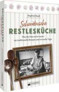 Schwäbische Restlesküche : Was die Oma noch wusste - 130 traditionelle Rezepte und wertvolle Tipps （2024. 160 S. 26.1 cm）